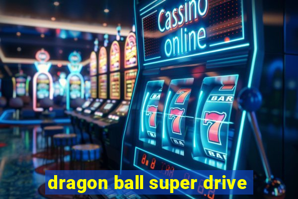 dragon ball super drive